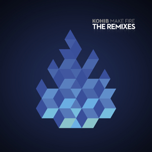 Kohib: Make Fire - The Remixes