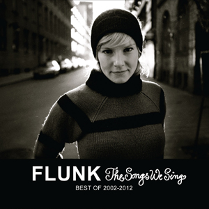 Flunk: The Songs We Sing - Best Of 2002-2012